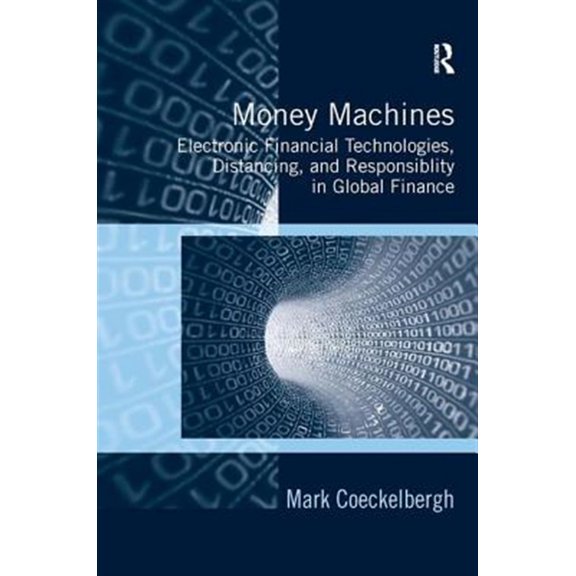 Pre-Owned Money Machines: Electronic Financial Technologies, Distancing, and Responsibility in Global Finance, (Hardcover)