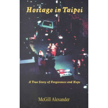 Hostage in Taipei: A True Story of Forgiveness and (Best Mochi In Taipei)