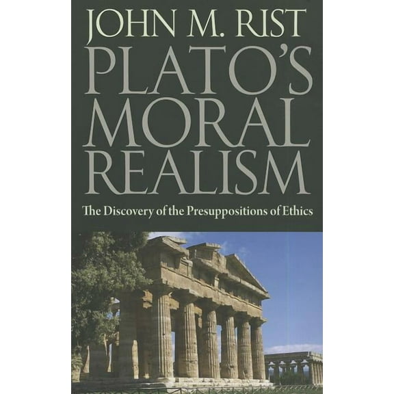 Plato's Moral Realism: The Discovery of the Presuppositions of Ethics (Paperback)