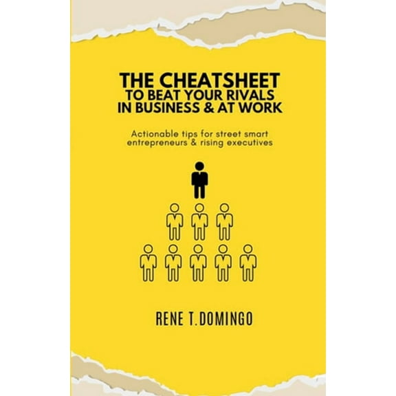 THE CHEATSHEET TO BEAT YOUR RIVALS IN BUSINESS & AT WORK - Actionable tips for street smart entrepreneurs & risi, (Paperback)