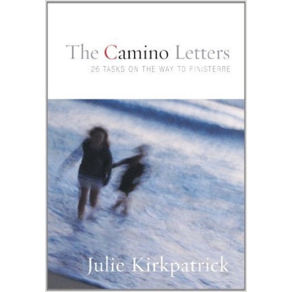 Camino Letters : 26 Tasks on the Way to Finisterre