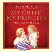 Angle View: My Child, My Princess: A Parable About the King, Pre-Owned (Hardcover)