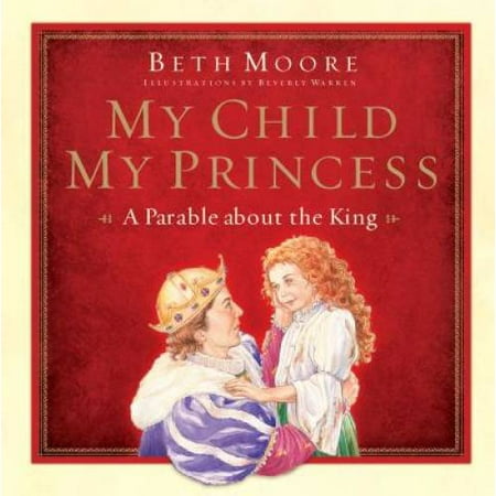 My Child, My Princess: A Parable About the King, Pre-Owned (Hardcover)