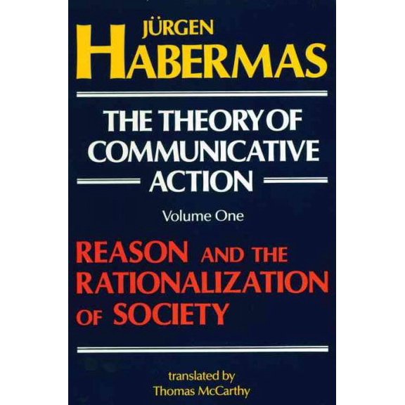 The Theory of Communicative Action: Volume 1 : Reason and the Rationalization of Society (Paperback)