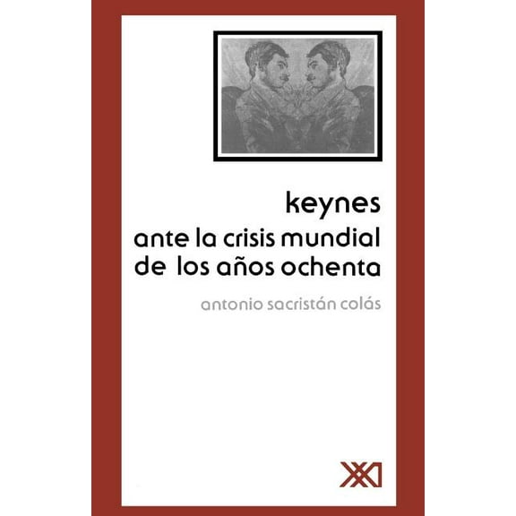 Economia y Politica: Keynes Ante La Crisis Mundial de Los Anos Ochenta (Paperback)