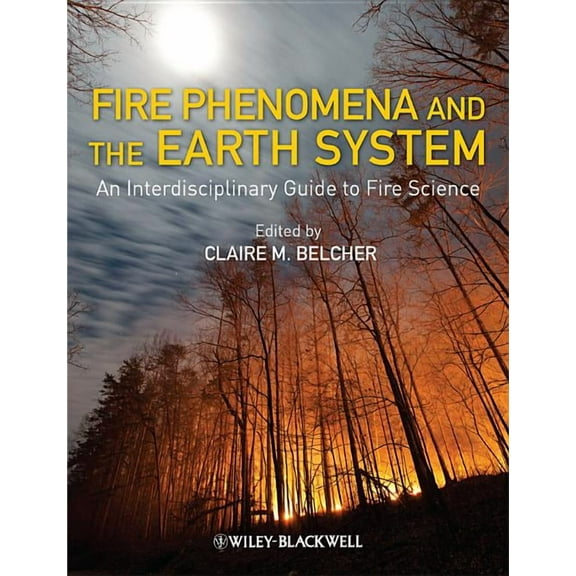Fire Phenomena and the Earth System, (Hardcover)