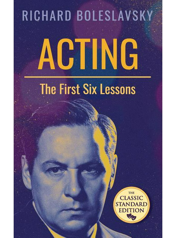 Acting; The First Six Lessons  Paperback  1626542953 9781626542952 Richard Boleslavsky