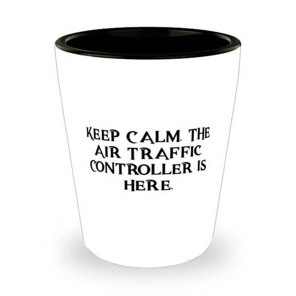 Fun Air traffic controller Shot Glass, Keep Calm. The, Gifts For Colleagues, Present From Friends, Ceramic Cup For Air traffic controller