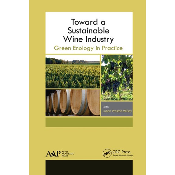 Toward a Sustainable Wine Industry: Green Enology Research, (Paperback)
