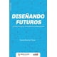 thumbnail image 1 of Diseñando futuros, 1 of 2