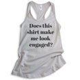 thumbnail image 1 of Does This Shirt Make Me Look Engaged Tank Top, Ladies Racerback Tank Top, Engagement Announcement Tank, Silver Gray, Medium, 1 of 3