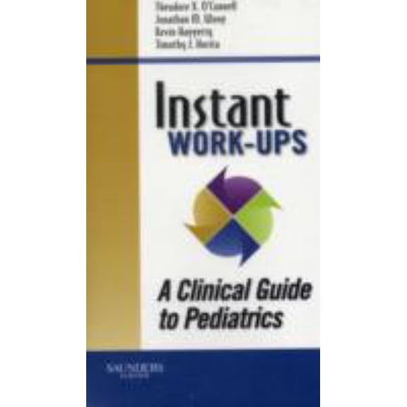 Pre-Owned Instant Work-Ups: A Clinical Guide to Pediatrics (Paperback) 1416054626 9781416054627