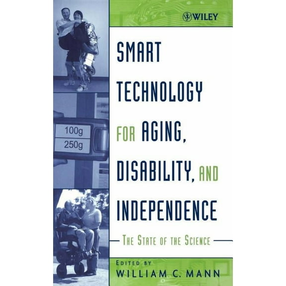 Smart Technology for Aging, Disability, and Independence: The State of the Science, (Hardcover)