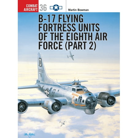 B-17 Flying Fortress Units of the Eighth Air Force (part