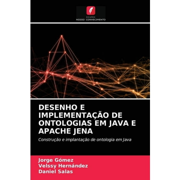 Desenho E Implementação de Ontologias Em Java E Apache Jena (Paperback)