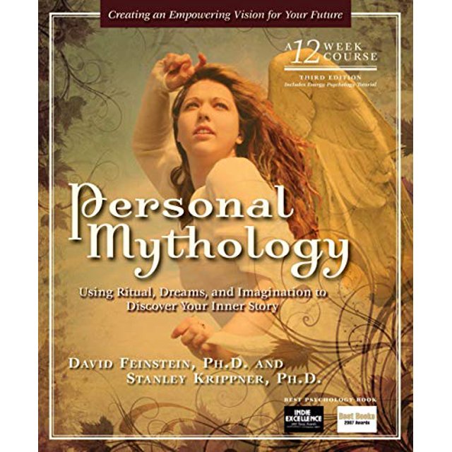 Personal Mythology: Using Ritual, Dreams, and Imagination to Discover Your Inner Story