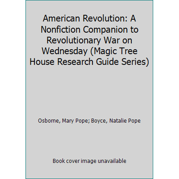 Pre-Owned American Revolution : A Nonfiction Companion to Magic Tree House #22: Revolutionary War on Wednesday 9780375823794