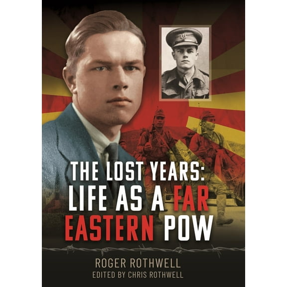The Lost Years: Life as a Far Eastern POW, (Hardcover)