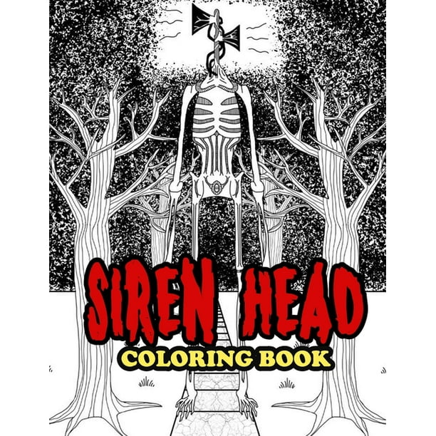 Siren Head Coloring Book : A Cool Coloring Book for Fans of Siren Head.. Lot of Designs to Color, Relax and Relieve Stress (Paperback)