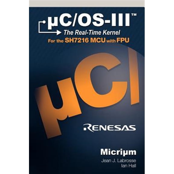 Pre-Owned Uc/OS-III: The Real-Time Kernel and the Renesas Sh7216