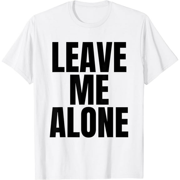 Original Leave Me Alone Shirt Kid White T-Shirt