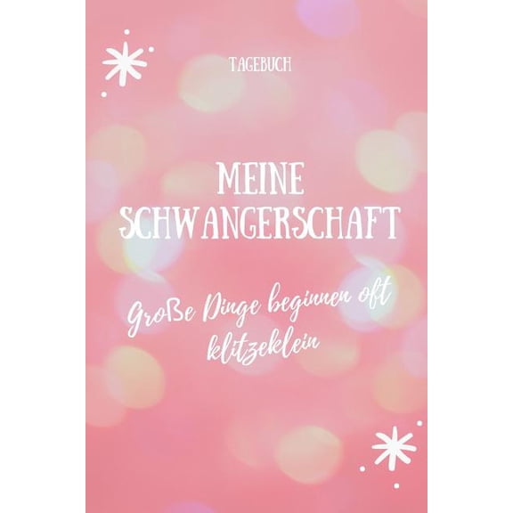 Meine Schwangerschaft Große Dinge Beginnen Oft Klitzeklein Tagebuch: A5 52 Wochen Kalender als Geschenk für Schwangere - Geschenkidee für werdene Mütter - Schwangerschafts-tagebuch - Kalender - Erinne