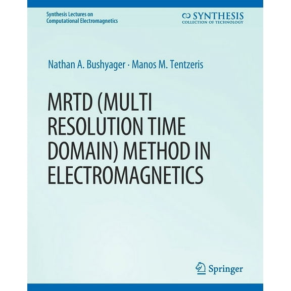 Synthesis Lectures on Computational Elec Mrtd (Multi Resolution Time Domain) Method in Electromagnetics, (Paperback)