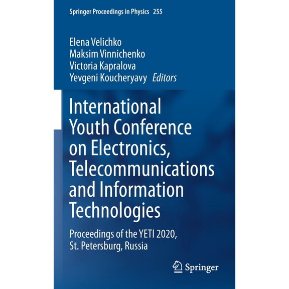 Springer Proceedings in Physics International Youth Conference on Electronics, Telecommunications and Information Technologies: Proceedings of the Yeti , Book 255, (Hardcover)