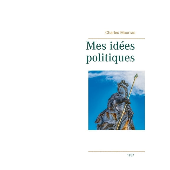 Mes idÃ©es politiques - Charles Maurras -1937, (Paperback)