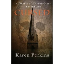Ghosts of Thores-Cross: Cursed: A Ghosts of Thores-Cross Short Story (Paperback)