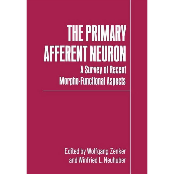 The Primary Afferent Neuron: A Survey of Recent Morpho-Functional Aspects, (Paperback)
