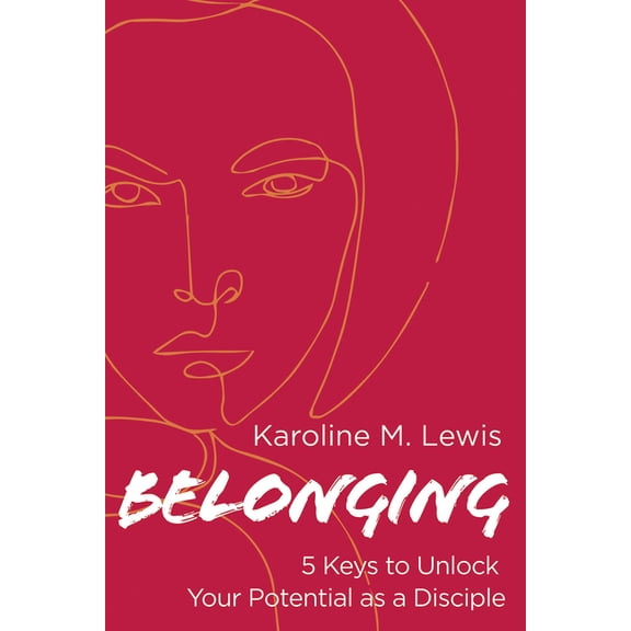 Belonging: 5 Keys to Unlock Your Potential as a Disciple, (Paperback)