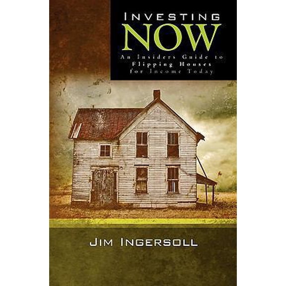 Pre-Owned Investing Now: An Insiders Guide to Flipping Houses For Income Today (Paperback) 1456308750 9781456308759