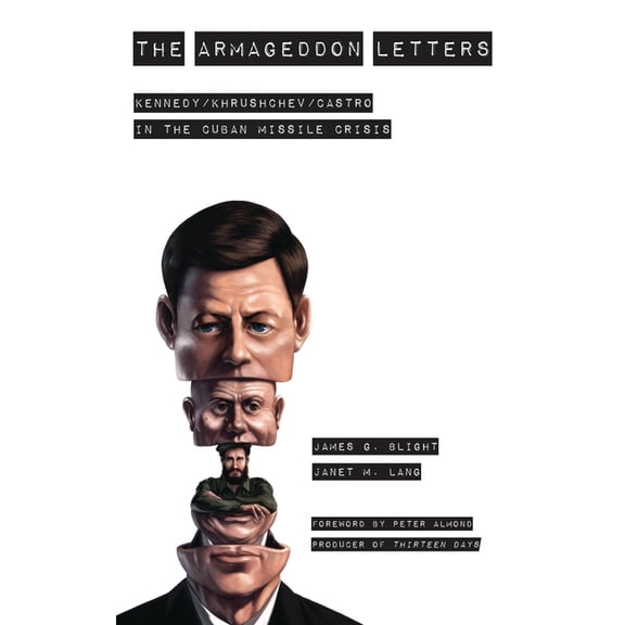 The Armageddon Letters: Kennedy, Khrushchev, Castro in the Cuban Missile Crisis, (Paperback)