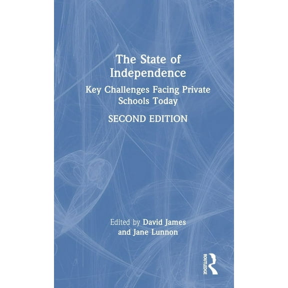 The State of Independence: Key Challenges Facing Private Schools Today, (Hardcover)