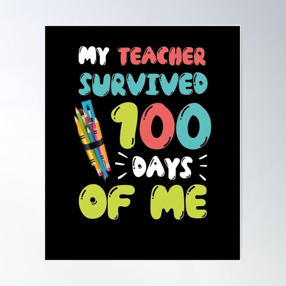 Funny School Kids Gift 100 Days Of School, My Teacher Survived 100 Days Of Me Poster Wall Art, Modern Wall Decor, 8x12 UNFRAMED