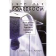 thumbnail image 1 of Pre-Owned Into the Boardroom: How to Get Your First Seat on a Corporate Board (Paperback) 1592981429 9781592981427, 1 of 1