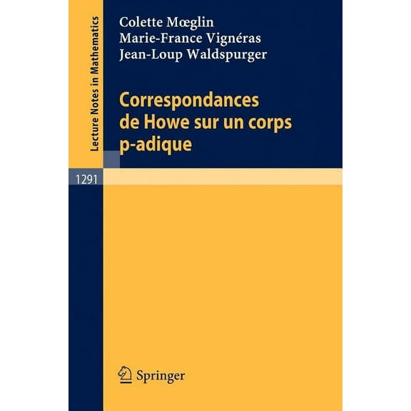 Lecture Notes in Mathematics Correspondances de Howe Sur Un Corps P-Adique, Book 1291, (Paperback)