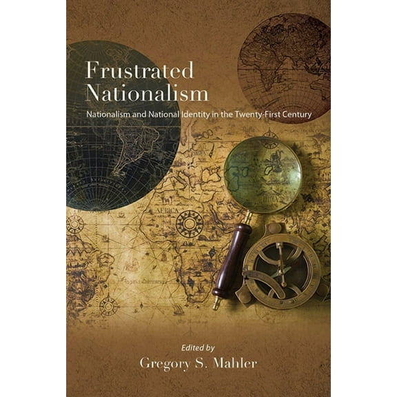 Suny Comparative Politics Frustrated Nationalism: Nationalism and National Identity in the Twenty-First Century, (Paperback)