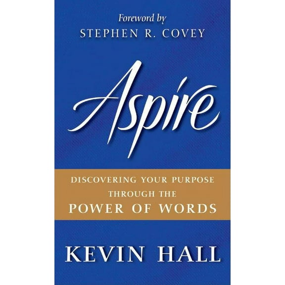 Aspire: Discovering Your Purpose Through the Power of Words, (Hardcover)