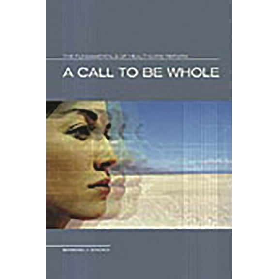 A Call to Be Whole: The Fundamentals of Health Care Reform, (Hardcover)
