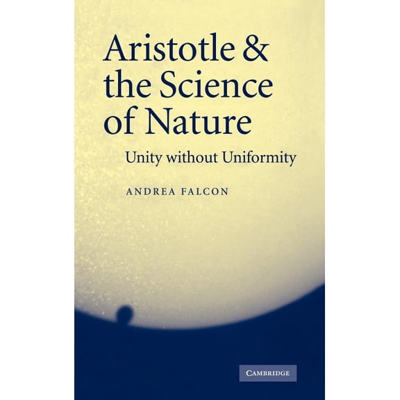 Aristotle and the Science of Nature: Unity Without Uniformity, (Hardcover)
