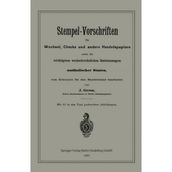 Stempel-Vorschriften FÃ¼r Wechsel, Checks Und Andere Handelspapiere Sowie Die Wichtigsten Wechselrechtlichen Bestimmungen, (Paperback)
