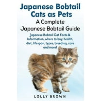 Japanese Bobtail Cats as Pets: Japanese Bobtail Cat Facts & Information, where to buy, health, diet, (Paperback) by Lolly Brown