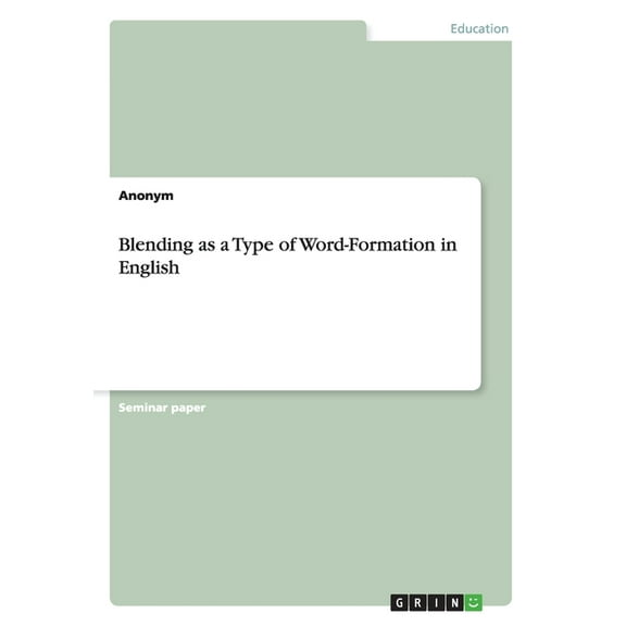 Blending as a Type of Word-Formation in English (Paperback)