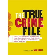 The True Crime File : Serial Killers, Famous Kidnappings, Great Cons, Survivors & Their Stories, Forensics, Oddities & Absurdities, Quotes & Quizzes (Paperback)