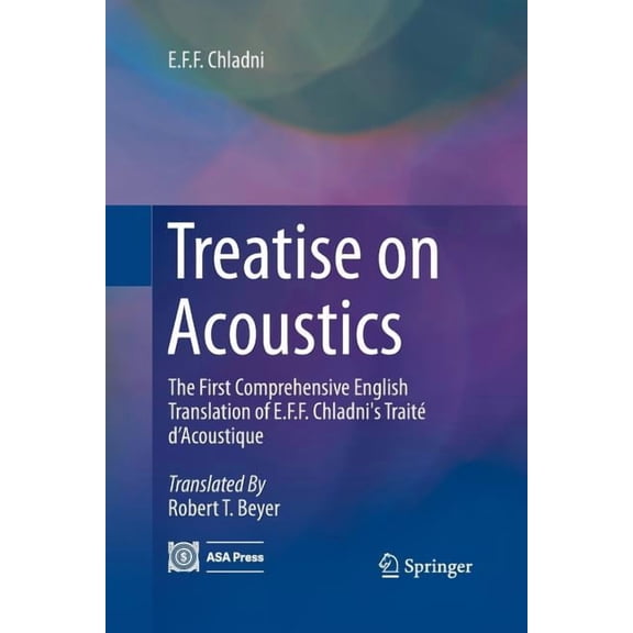 Treatise on Acoustics: The First Comprehensive English Translation of E.F.F. Chladni's TraitÃ© d'Acoustique, (Paperback)