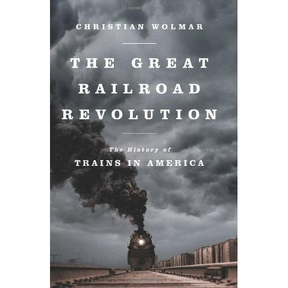 Pre-Owned The Great Railroad Revolution: The History of Trains in America Paperback