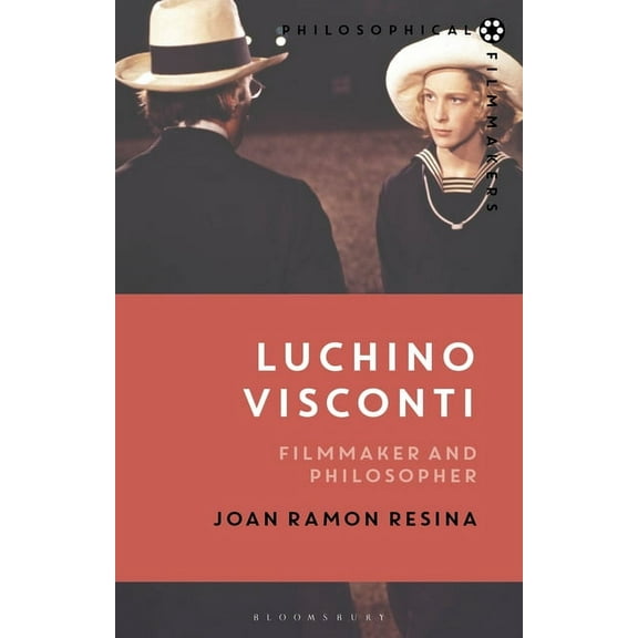 Philosophical Filmmakers Luchino Visconti: Filmmaker and Philosopher, (Hardcover)