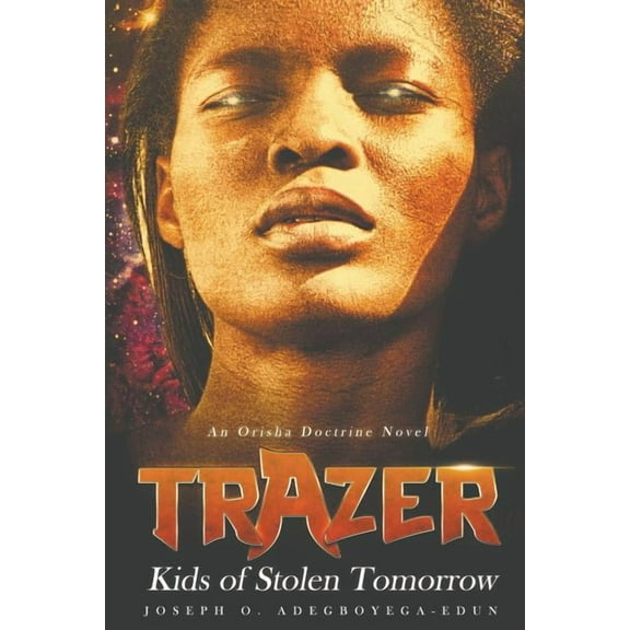 Trazer Trazer: Kids of Stolen Tomorrow, Book 1, (Paperback)
